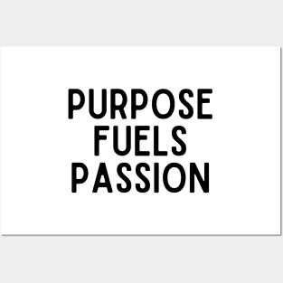 Purpose fuels passion - Inspiring Life Quotes Posters and Art